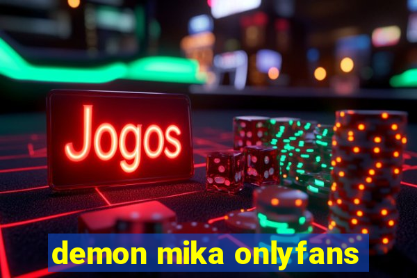 demon mika onlyfans